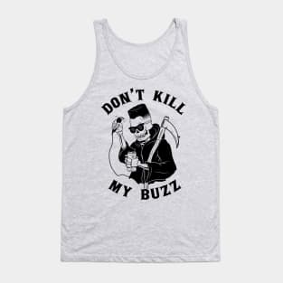 Don't Kill My Buzz Tank Top